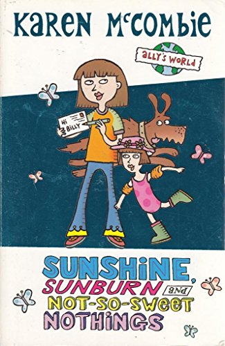 Stock image for Sunshine, Sunburn and Not-So-Sweet Nothings (Ally's World) for sale by AwesomeBooks