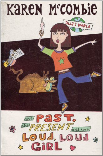 Stock image for The Past, the Present and the Loud, Loud Girl (Ally's World) for sale by AwesomeBooks