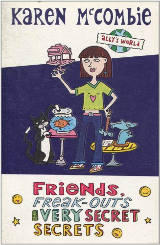 Beispielbild fr Friends, Freak-Outs and Very Secret Secrets: 4 (Ally's World) zum Verkauf von WorldofBooks