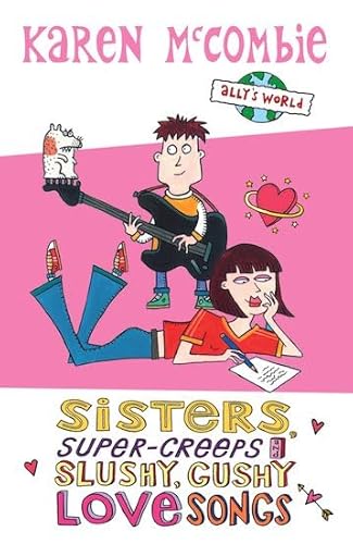 Stock image for Sisters, Super-Creeps and Slushy, Gushy Love Songs (Ally's World) for sale by AwesomeBooks