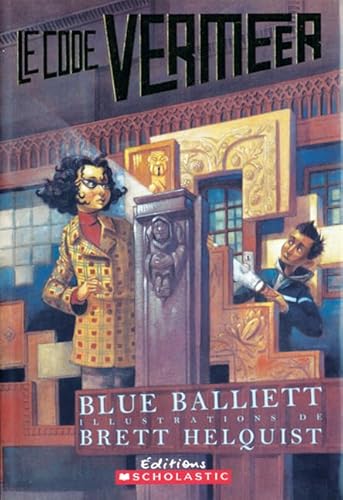 Le Code Vermeer (French Edition) (9780439953719) by Balliett, Blue