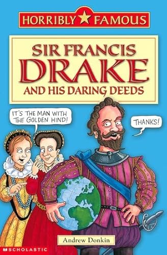 Beispielbild fr Sir Francis Drake and His Daring Deeds (Horribly Famous) zum Verkauf von Wonder Book