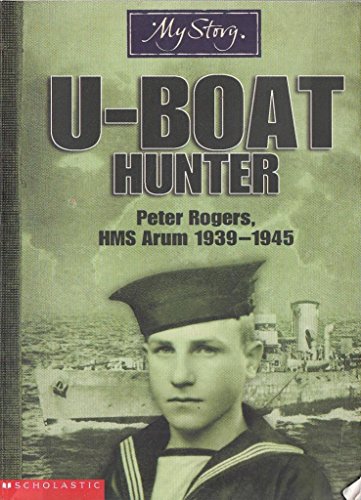 Beispielbild fr My Story - U-Boat Hunter Peter Rogers HMS Arum 1939 - 1945 (My Story) zum Verkauf von WorldofBooks