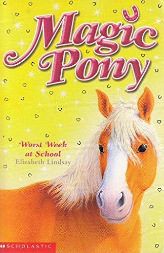 Magic Pony 6-Worst Week At School (9780439954761) by Elizabeth Lindsay