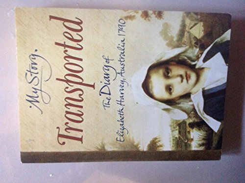 Stock image for My Story ,Transported : The Diary of Elizabeth Harvey ,Australia 1790 for sale by Goldstone Books