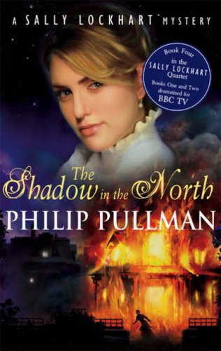 The Shadow In The North (Sally Lockhart Quartet) - Philip Pullman