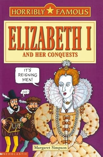 Beispielbild fr Horribly Famous: Elizabeth I and Her Conquests zum Verkauf von WorldofBooks