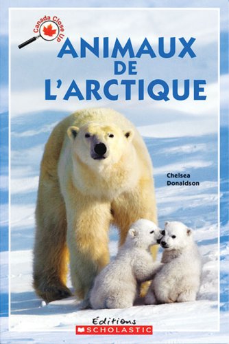 9780439956741: Animaux de L'Arctique (Canada Vu de Pres)