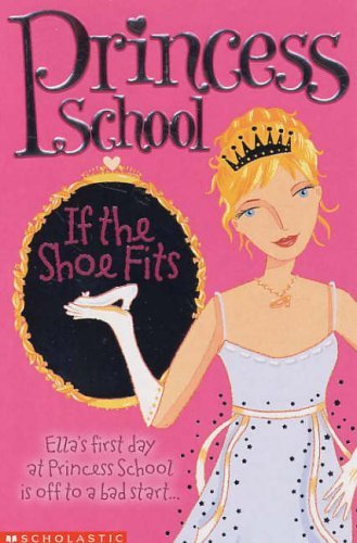Stock image for If the Shoe Fits (Princess School) for sale by Reuseabook