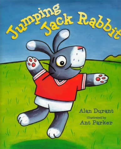 Jumping Jack Rabbit (9780439959308) by Alan Durant; Ant Parker