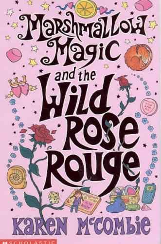 Beispielbild fr Marshmallow Magic and the Wild Rose Rouge McCombie, Karen zum Verkauf von Librisline