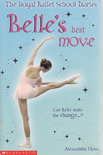 Beispielbild fr Belle's Best Move (The Royal Ballet School Diaries): 3 (The Royal Ballet School Diaries S.) zum Verkauf von WorldofBooks