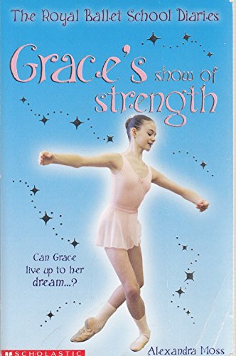 Beispielbild fr Grace's Show of Strength: 6 (The Royal Ballet School Diaries) zum Verkauf von WorldofBooks