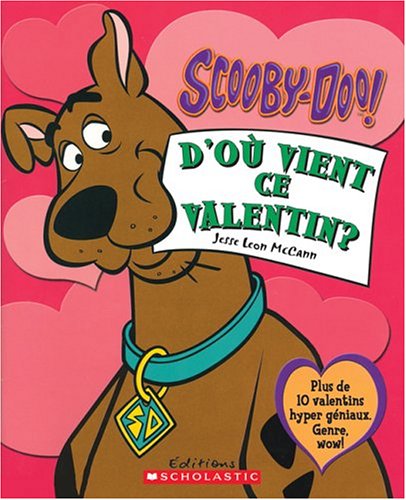 Scooby-Doo! d'O? Vient Ce Valentin? (Scooby-Doo! Je Peux Lire) (French Edition) (9780439962285) by McCann, Jesse Leon