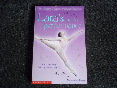 Beispielbild fr Lara's Perfect Performance (The Royal Ballet School Diaries): 2 (The Royal Ballet School Diaries S.) zum Verkauf von WorldofBooks