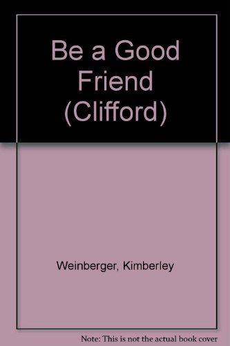 Stock image for Be a Good Friend (Clifford) for sale by Orbiting Books