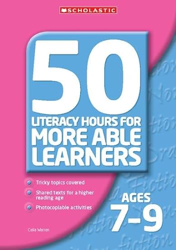 50 Literacy Hours for More Able Leaners Ages 7-9 (50 Literacy Hours for More Able Learners) (9780439965620) by Warren, Celia