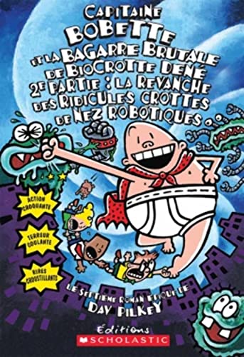 Capitaine Bobette Et La Bagarre Brutale de Biocrotte DenÃ©, 2e Partie (Tome 7) (French Edition) (9780439966283) by Pilkey, Dav