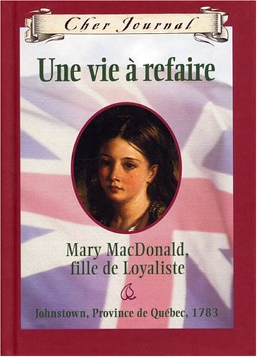 Beispielbild fr Vie  Refaire : Mary MacDonald, Fille de Loyaliste zum Verkauf von Better World Books