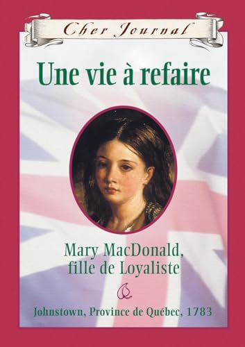 Stock image for Vie  Refaire : Mary MacDonald, Fille de Loyaliste for sale by Better World Books