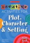 Beispielbild fr Creative Activities for Plot, Character & Setting Ages 5-7 zum Verkauf von WorldofBooks