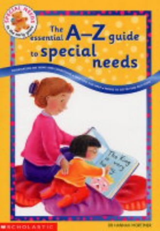 Stock image for The Essential A to Z Guide to Special Needs: Information on Terms and Conditions, How You Can Help, Where to Go to Find Out More (Special Needs in the Early Years) for sale by WorldofBooks