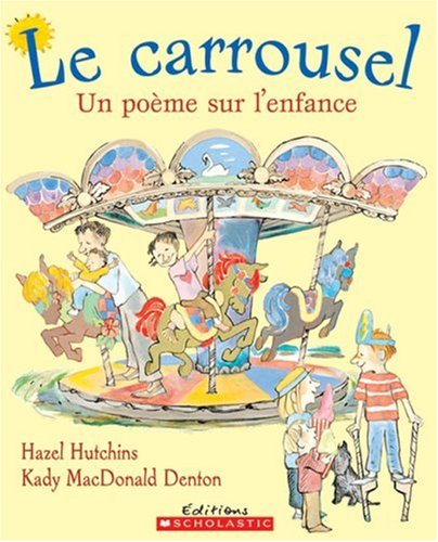9780439974011: Le Carrousel: Un Poeme Sur L'Enfance