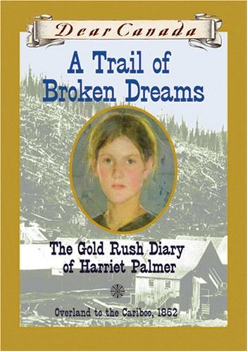 9780439974059: A Trail of Broken Dreams : The Gold Rush Diary of Harriet Palmer