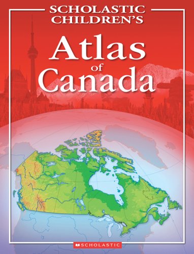9780439974349: Scholastic Children's Atlas of Canada