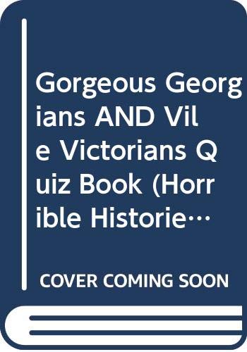 Imagen de archivo de Gorgeous Georgians AND Vile Victorians Quiz Book (Horrible Histories) (Horrible Histories) a la venta por WorldofBooks