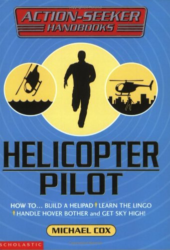 Stock image for Helicopter Pilot: How to. build a helipad, learn the lingo, handle hover bother and get sky high! (Action-Seeker Handbooks) for sale by WorldofBooks