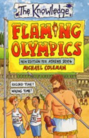 Flaming Olympics 2004 (Knowledge) (9780439977531) by Michael-coleman