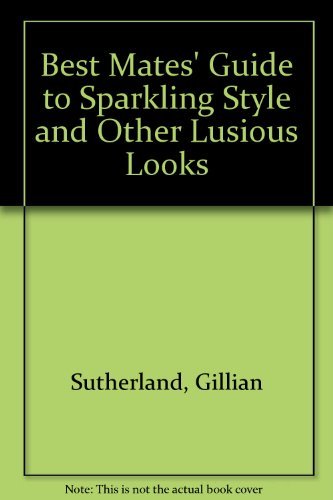 Stock image for Best Mates' Guide to Sparkling Style and Other Lusious Looks (Best Mates' Guide S.) for sale by Stephen White Books