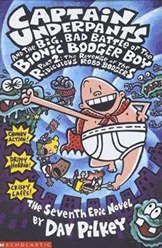 Stock image for Big, Bad Battle of the Bionic Booger Boy Part Two:The Revenge of the Ridiculous Robo-Boogers: Revenge of the Ridiculous Robo-Boogers Pt.2 (Captain Underpants) for sale by WorldofBooks