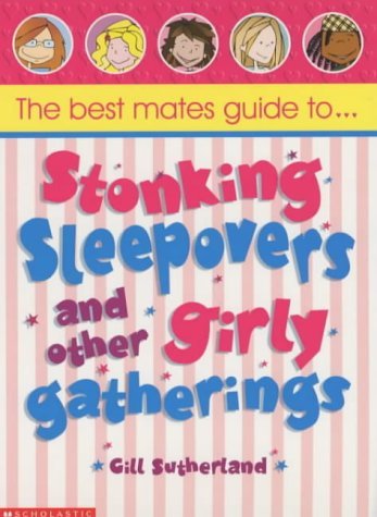 Beispielbild fr Best Mates' Guide to Stonking Sleepovers and Other Girly Gatherings zum Verkauf von medimops