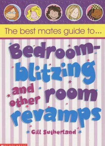 Stock image for Bedroom Blitzing and Other Room Revamps (Best Mates' Guide) for sale by GF Books, Inc.