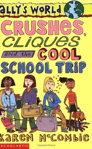 Stock image for Crushes, Cliques and the Cool School Trip (Ally's World S.) for sale by AwesomeBooks