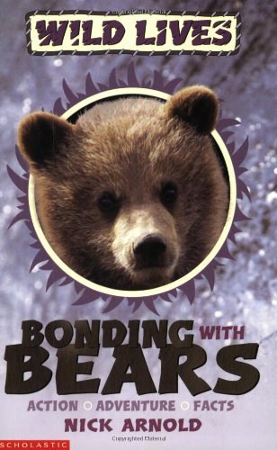 Stock image for Bonding with Bears: Action, adventure, facts (Wild Lives) for sale by AwesomeBooks