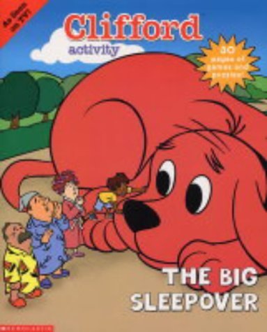 Clifford Activity; The Big Sleepover (Clifford) (9780439978798) by Elizabeth Bennett