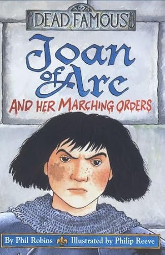 Beispielbild fr Dead Famous: Joan of Arc and Her Marching Orders zum Verkauf von WorldofBooks