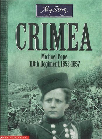 Crimea: The Story of Michael Pope, 110th Regiment, 1853-1857 (9780439981118) by Perrett, Bryan