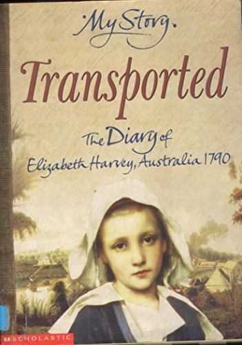 Beispielbild fr Transported - The Diary of Elizabeth Harvey, Australia, 1790 (My Story) zum Verkauf von AwesomeBooks