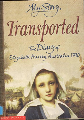 9780439981149: Transported - The Diary of Elizabeth Harvey, Australia, 1790