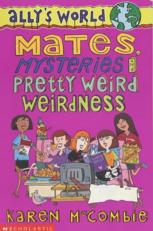 Beispielbild fr Mates, Mysteries and Pretty Weird Weirdness (Ally's World: 9) zum Verkauf von AwesomeBooks
