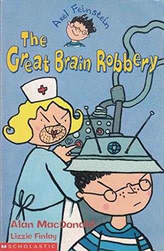 The Great Brain Robbery (Axel Feinstein) (9780439981743) by Alan MacDonald