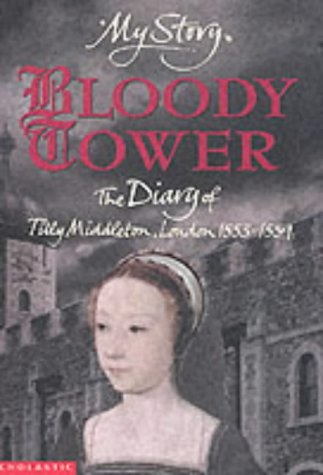 Beispielbild fr My Story: Bloody Tower: The Diary of Tilly Middleton, London 1553 - 1559 zum Verkauf von WorldofBooks