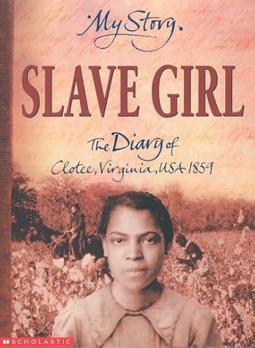 9780439981866: Slave Girl: The Diary of Clotee, Virginia, USA 1859 (My Story)