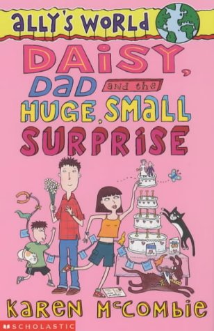 Stock image for Daisy, Dad and the Huge, Small Surprise: No.10 (Ally's World S.) for sale by WorldofBooks