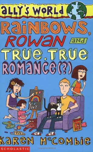 Stock image for Rainbows, Rowan and True, True Romance (Ally's World) for sale by AwesomeBooks