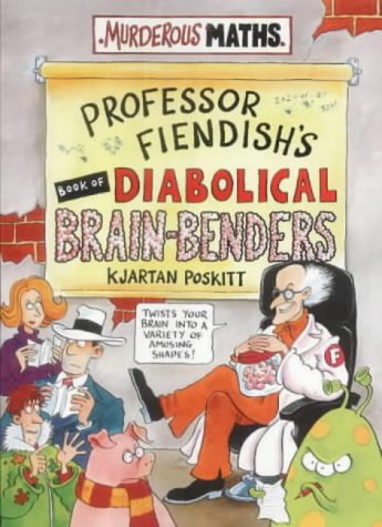 Imagen de archivo de Professor Fiendish's Book of Diabolical Brain-benders (Murderous Maths) a la venta por WorldofBooks